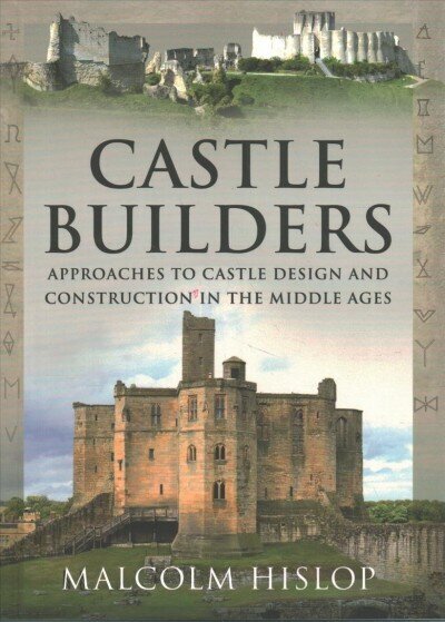 Castle Builders: Approaches to Castle Design and Construction in the Middle Ages цена и информация | Arhitektuuriraamatud | kaup24.ee