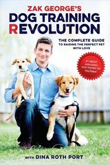 Zak George's Dog Training Revolution: The Complete Guide to Raising the Perfect Pet with Love цена и информация | Книги о питании и здоровом образе жизни | kaup24.ee