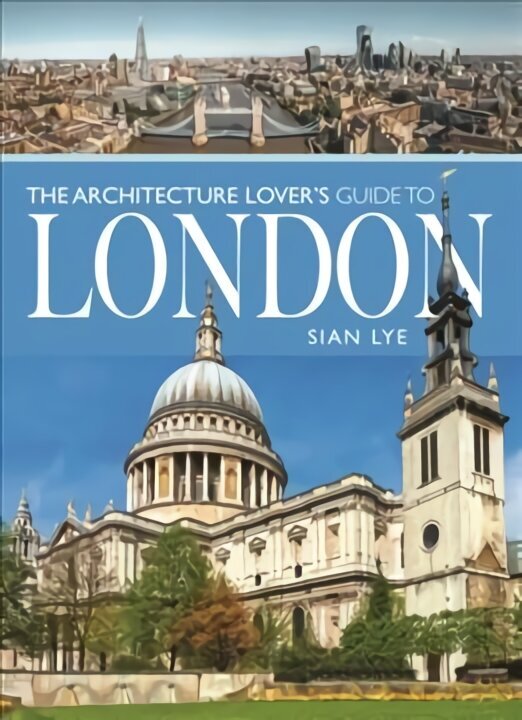 Architecture Lover s Guide to London hind ja info | Arhitektuuriraamatud | kaup24.ee