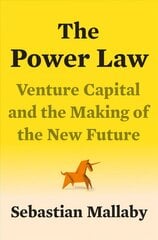 Power Law: Venture Capital and the Making of the New Future цена и информация | Книги по экономике | kaup24.ee