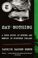 Say Nothing: A True Story of Murder and Memory in Northern Ireland цена и информация | Биографии, автобиогафии, мемуары | kaup24.ee