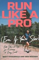 Run Like a Pro (Even If You're Slow): Elite Tools and Tips for Runners at Every Level hind ja info | Tervislik eluviis ja toitumine | kaup24.ee