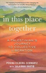 In This Place Together: A Palestinian's Journey to Collective Liberation hind ja info | Ühiskonnateemalised raamatud | kaup24.ee