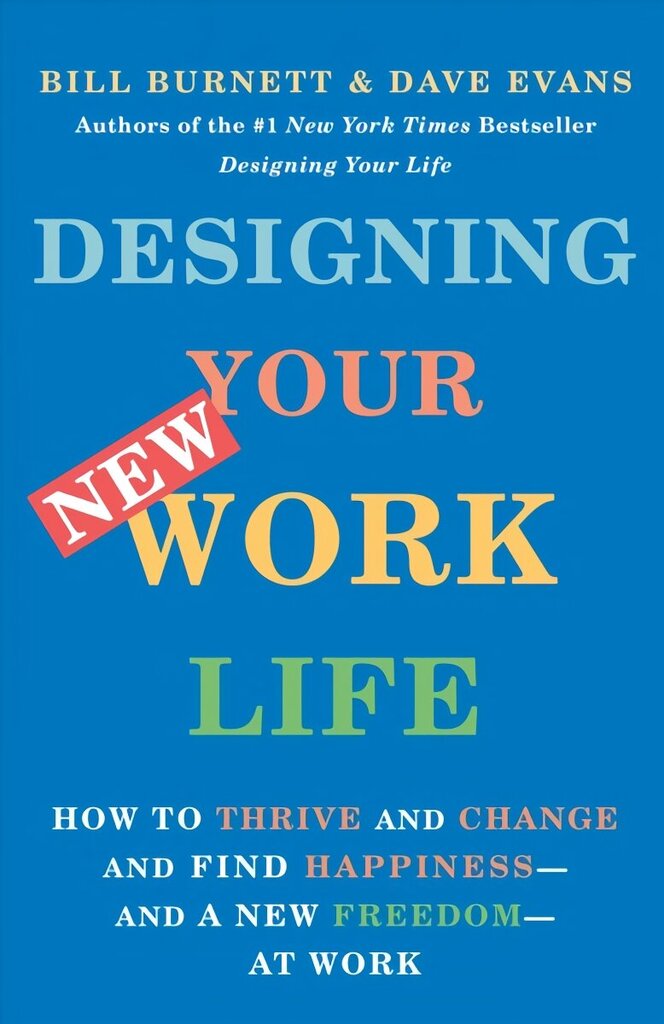 Designing Your New Work Life: How to Thrive and Change and Find Happiness--and a New Freedom--at Work цена и информация | Majandusalased raamatud | kaup24.ee