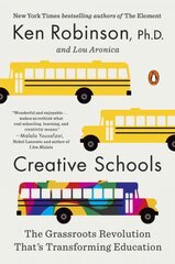 Creative Schools: The Grassroots Revolution That's Transforming Education hind ja info | Ühiskonnateemalised raamatud | kaup24.ee