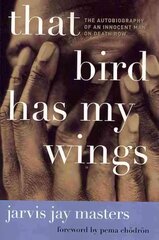 That Bird Has My Wings: The Autobiography of an Innocent Man on Death Row hind ja info | Elulooraamatud, biograafiad, memuaarid | kaup24.ee