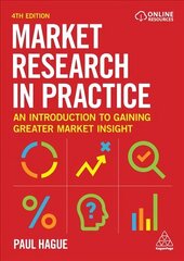 Market Research in Practice: An Introduction to Gaining Greater Market Insight 4th Revised edition hind ja info | Majandusalased raamatud | kaup24.ee