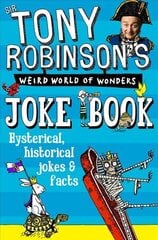 Sir Tony Robinson's Weird World of Wonders Joke Book Main Market Ed. цена и информация | Книги для подростков и молодежи | kaup24.ee