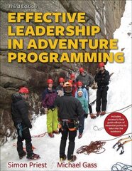 Effective Leadership in Adventure Programming 3rd Edition With Web Resource 3rd edition hind ja info | Tervislik eluviis ja toitumine | kaup24.ee