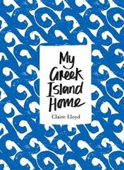 My Greek Island Home hind ja info | Reisiraamatud, reisijuhid | kaup24.ee