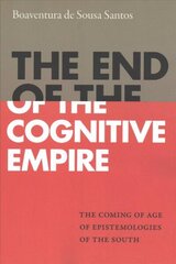 End of the Cognitive Empire: The Coming of Age of Epistemologies of the South hind ja info | Ajalooraamatud | kaup24.ee