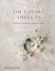 On Eating Insects: Essays, Stories and Recipes hind ja info | Retseptiraamatud | kaup24.ee