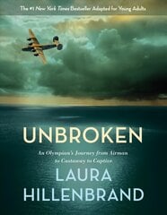 Unbroken (The Young Adult Adaptation): An Olympian's Journey from Airman to Castaway to Captive Young Adult Adaptation ed. hind ja info | Noortekirjandus | kaup24.ee