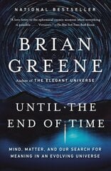Until the End of Time: Mind, Matter, and Our Search for Meaning in an Evolving Universe цена и информация | Книги по экономике | kaup24.ee