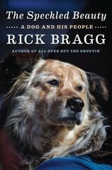 Speckled Beauty: A Dog and His People цена и информация | Биографии, автобиогафии, мемуары | kaup24.ee