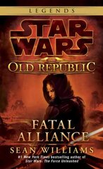 Fatal Alliance: Star Wars Legends (The Old Republic): The Old Republic: Fatal Alliance hind ja info | Fantaasia, müstika | kaup24.ee