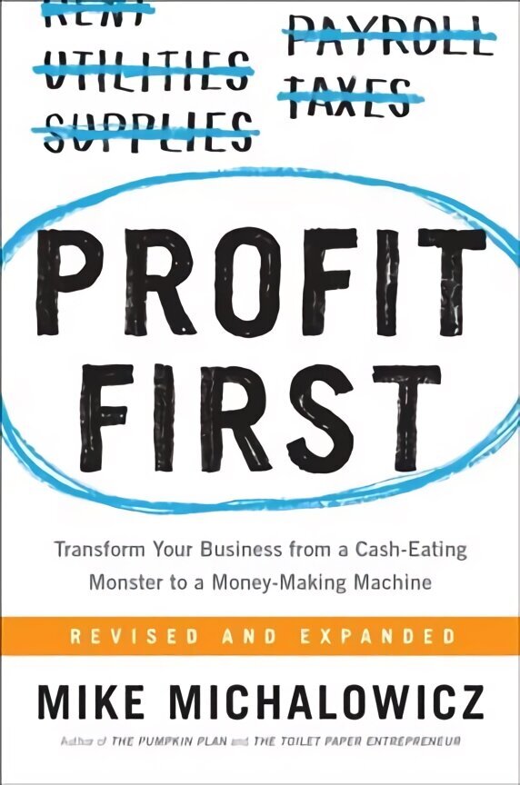 Profit First: Transform Your Business from a Cash-Eating Monster to a Money-Making Machine цена и информация | Majandusalased raamatud | kaup24.ee