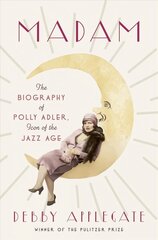 Madam: The Biography of Polly Adler, Icon of the Jazz Age цена и информация | Биографии, автобиогафии, мемуары | kaup24.ee