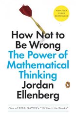 How Not to Be Wrong: The Power of Mathematical Thinking hind ja info | Majandusalased raamatud | kaup24.ee
