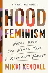 Hood Feminism: Notes from the Women That a Movement Forgot цена и информация | Книги по социальным наукам | kaup24.ee