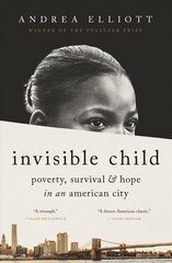 Invisible Child: Poverty, Survival & Hope in an American City (Pulitzer Prize Winner) цена и информация | Книги по социальным наукам | kaup24.ee