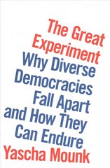 Great Experiment: Why Diverse Democracies Fall Apart and How They Can Endure hind ja info | Ühiskonnateemalised raamatud | kaup24.ee
