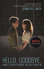 Hello, Goodbye, and Everything in Between: the perfect romantic read to curl up with, now a major Netflix film hind ja info | Noortekirjandus | kaup24.ee