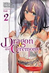 Dragon and Ceremony, Vol. 2 (light novel) цена и информация | Книги для подростков и молодежи | kaup24.ee