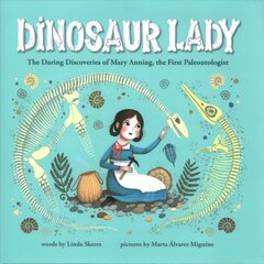 Dinosaur Lady: The Daring Discoveries of Mary Anning, the First Paleontologist цена и информация | Книги для подростков и молодежи | kaup24.ee