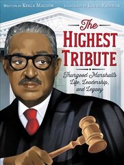 Highest Tribute: Thurgood Marshall's Life, Leadership, and Legacy hind ja info | Noortekirjandus | kaup24.ee