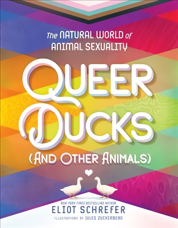 Queer Ducks (and Other Animals): The Natural World of Animal Sexuality цена и информация | Noortekirjandus | kaup24.ee