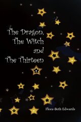 Dragon, The Witch and The Thirteen цена и информация | Книги для подростков и молодежи | kaup24.ee