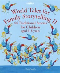 World Tales for Family Storytelling II: 44 Traditional Stories for Children aged 6-8 years hind ja info | Noortekirjandus | kaup24.ee