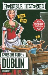 Horrible Histories Gruesome Guides: Dublin hind ja info | Noortekirjandus | kaup24.ee