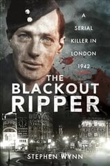 Blackout Ripper: A Serial Killer in London 1942 hind ja info | Elulooraamatud, biograafiad, memuaarid | kaup24.ee