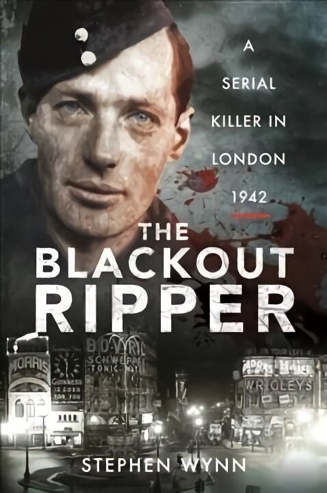 Blackout Ripper: A Serial Killer in London 1942 цена и информация | Elulooraamatud, biograafiad, memuaarid | kaup24.ee