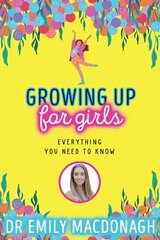 Growing Up for Girls: Everything You Need to Know цена и информация | Книги для подростков и молодежи | kaup24.ee