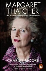 Margaret Thatcher: The Authorized Biography, Volume Three: Herself Alone цена и информация | Биографии, автобиогафии, мемуары | kaup24.ee