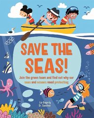 Save the Seas: Join the Green Team and find out why our seas and oceans need protecting цена и информация | Книги для подростков и молодежи | kaup24.ee