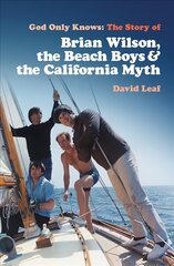 God Only Knows: The Story of Brian Wilson, the Beach Boys and the California Myth hind ja info | Elulooraamatud, biograafiad, memuaarid | kaup24.ee