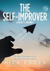 Self-Improver: A Pilot's Journey цена и информация | Биографии, автобиогафии, мемуары | kaup24.ee