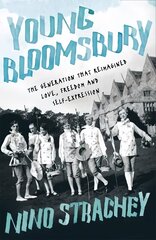 Young Bloomsbury: the generation that reimagined love, freedom and self-expression hind ja info | Elulooraamatud, biograafiad, memuaarid | kaup24.ee