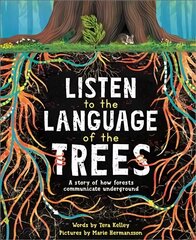 Listen to the Language of the Trees: A story of how forests communicate underground hind ja info | Noortekirjandus | kaup24.ee