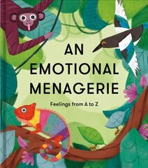 Emotional Menagerie: Feelings from A-Z цена и информация | Книги для подростков и молодежи | kaup24.ee