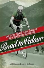 Road to Valour: Gino Bartali - Tour de France Legend and World War Two Hero hind ja info | Elulooraamatud, biograafiad, memuaarid | kaup24.ee