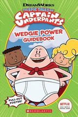 Epic Tales of Captain Underpants: Wedgie Power Guidebook hind ja info | Noortekirjandus | kaup24.ee