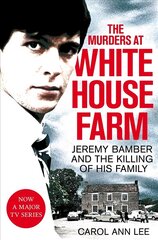 Murders at White House Farm: Jeremy Bamber and the killing of his family. The definitive investigation. цена и информация | Биографии, автобиогафии, мемуары | kaup24.ee