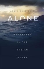 Alone: Lost Overboard in the Indian Ocean цена и информация | Биографии, автобиогафии, мемуары | kaup24.ee