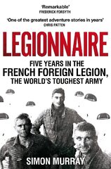 Legionnaire: Five Years in the French Foreign Legion, the World's Toughest Army hind ja info | Elulooraamatud, biograafiad, memuaarid | kaup24.ee