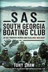 SAS South Georgia Boating Club: An SAS Trooper's Memoir and Falklands War Diary цена и информация | Биографии, автобиогафии, мемуары | kaup24.ee